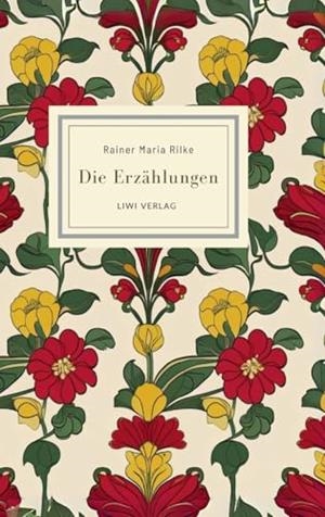 RAINER MARIA RILKE : DIE ERZAHLUNGEN | 9783965429901 | RILKE, RAINER MARIA