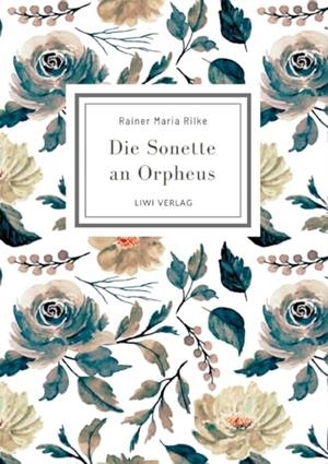 RAINER MARIA RILKE : DIE SONETTE AN ORPHEUS | 9783965429796 | RILKE, RAINER MARIA