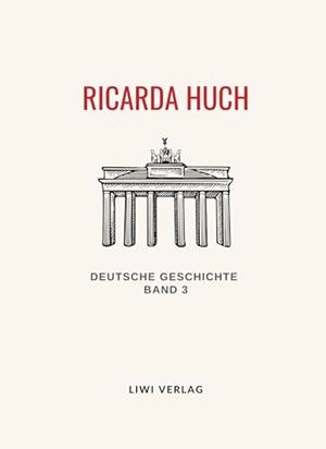 RICARDA HUCH : DEUTSCHE GESCHICHTE BAND 3 | 9783965427730 | HUCH, RICARDA