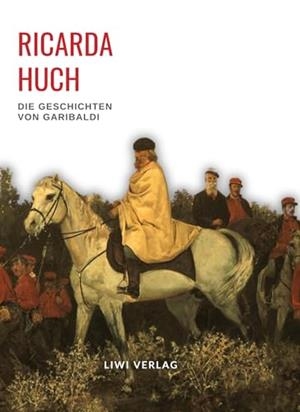 RICARDA HUCH : DIE GESCHICHTEN VON GARIBALDI | 9783965428010 | HUCH, RICARDA