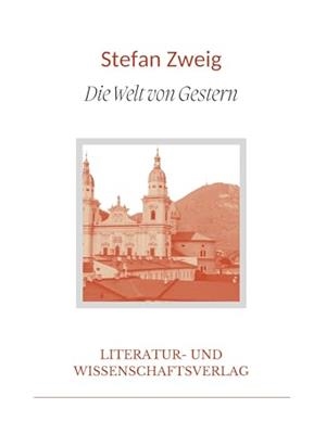 STEFAN ZWEIG : DIE WELT VON GESTERN | 9783965428522 | ZWEIG, STEFAN