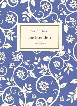 VICTOR HUGO : DIE ELENDEN / LES MISERABLES | 9783965428973 | HUGO, VICTOR