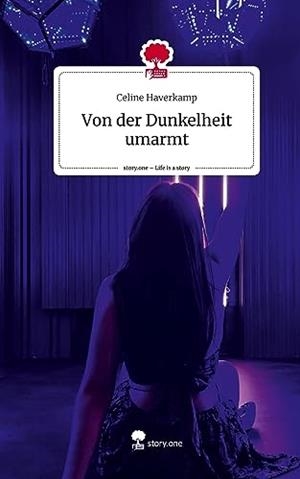 VON DER DUNKELHEIT UMARMT. LIFE IS A STORY - STORY.ONE | 9783710843082 | HAVERKAMP, CELINE