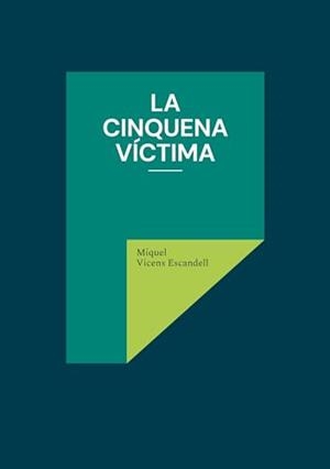 CINQUENA VICTIMA, LA | 9788411747004 | VICENS ESCANDELL, MIQUEL
