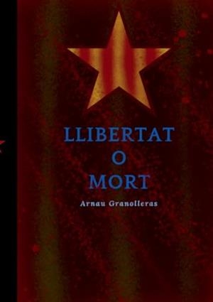 LLIBERTAT O MORT | 9788411747349 | GRANOLLERAS, ARNAU