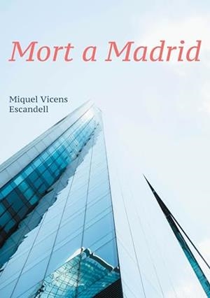 MORT A MADRID | 9788411747943 | VICENS ESCANDELL, MIQUEL
