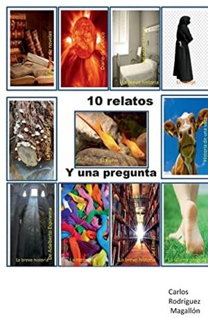 10 RELATOS Y UNA PREGUNTA | 9788411743174 | RODRIGUEZ MAGALLON, CARLOS