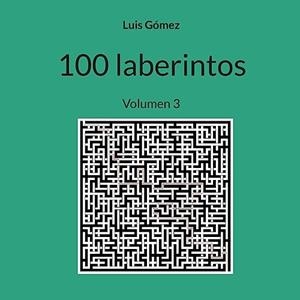 100 LABERINTOS | 9788411741415 | GOMEZ, LUIS
