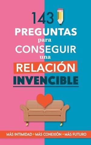 143 PREGUNTAS PARA CONSEGUIR UNA RELACION INVENCIBLE | 9788411741781 | BOOKS, GRETE
