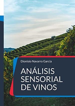 ANALISIS SENSORIAL DE VINOS | 9788413736624 | NAVARRO GARCIA, DIONISIO