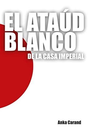 ATAUD BLANCO DE LA CASA IMPERIAL, EL | 9788411232685 | CARAND, ANKA