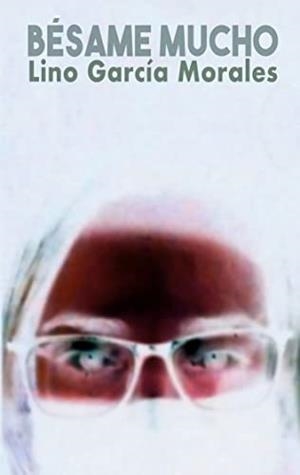 BESAME MUCHO | 9788413265254 | GARCIA MORALES, LINO