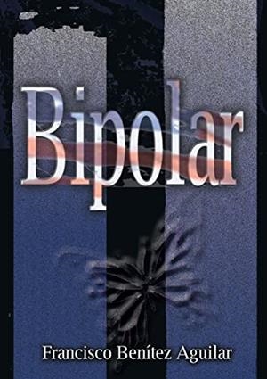 BIPOLAR | 9788413262550 | BENITEZ AGUILAR, FRANCISCO