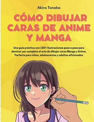 COMO DIBUJAR CARAS DE ANIME Y MANGA | 9788411743181 | TANAKA, AKIRA