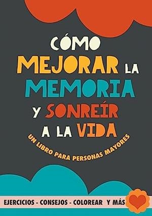 COMO MEJORAR LA MEMORIA Y SONREIR A LA VIDA | 9788411744102 | GARRIDO, GRETE