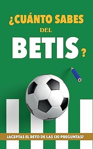 CUANTO SABES DEL BETIS? | 9788411740555 | ROCKS, FUTBOL
