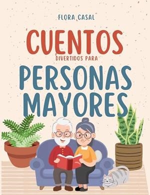 CUENTOS DIVERTIDOS PARA PERSONAS MAYORES | 9788411742672 | CASAL, FLORA