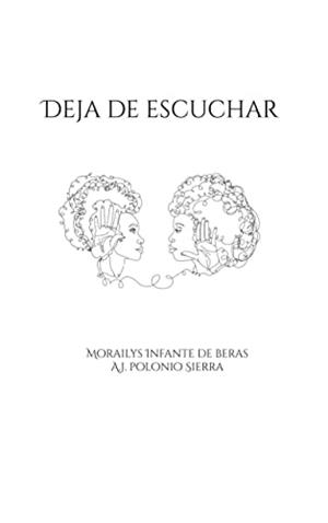 DEJA DE ESCUCHAR | 9788411236003 | INFANTE, MORAILYS / SIERRA, A. J.