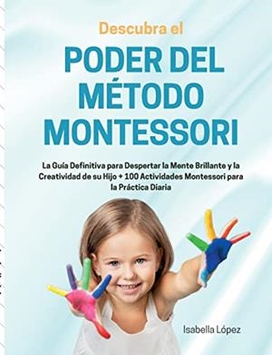 DESCUBRA EL PODER DEL METODO MONTESSORI | 9788411743150 | LOPEZ, ISABELLA