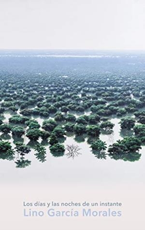 DIAS Y LAS NOCHES DE UN INSTANTE, LOS | 9788413730370 | GARCIA MORALES, LINO