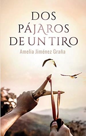 DOS PAJAROS DE UN TIRO | 9788413265827 | JIMENEZ GRANA, AMELIA