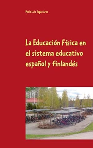 EDUCACION FISICA EN EL SISTEMA EDUCATIVO ESPAÑOL, LA | 9788413269481 | YAGUE ARES, PABLO LUIS