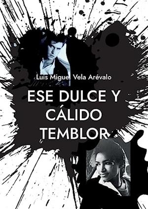 ESE DULCE Y CALIDO TEMBLOR | 9788411741163 | VELA AREVALO, LUIS MIGUEL