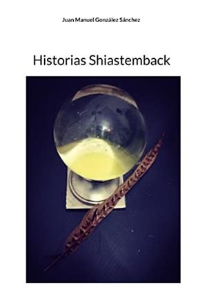 HISTORIAS SHIASTEMBACK | 9788411740586 | GONZALEZ SANCHEZ, JUAN MANUEL