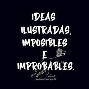 IDEAS ILUSTRADAS E IMPOSIBLES O IMPROBABLES 1 | 9788413262529 | MAYO SOTO CID, MIGUEL ANGEL
