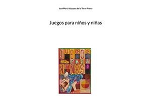 JUEGOS PARA NIÑOS Y NIÑAS | 9788411235235 | VAZQUEZ DE LA TORRE PRIETO, JOSE MARIA