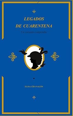 LEGADOS DE CUARENTENA | 9788411233033 | CIES NALON, ELISA