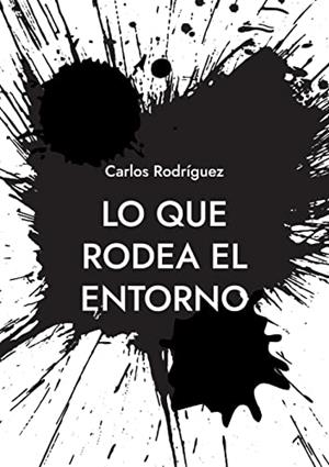 LO QUE RODEA EL ENTORNO | 9788413260198 | RODRIGUEZ, CARLOS