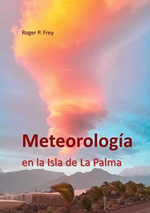METEOROLOGIA EN LA ISLA DE LA PALMA | 9788411233644 | FREY, ROGER P.