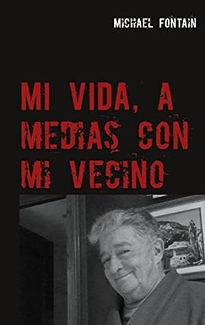MI VIDA, A MEDIAS CON MI VECINO | 9788413732039 | FONTAIN, MICHAEL