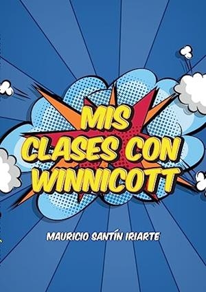 MIS CLASES CON WINNICOTT | 9788411235570 | SANTIN IRIARTE, MAURICIO