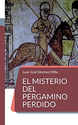 MISTERIO DEL PERGAMINO PERDIDO, EL | 9788413262567 | SANCHEZ MILLA, JUAN JOSE