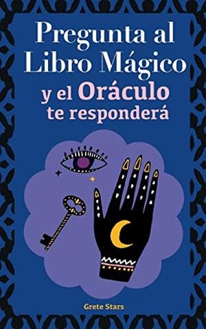PREGUNTA AL LIBRO MAGICO Y EL ORACULO TE RESPONDER | 9788411741606 | STARS, GRETE