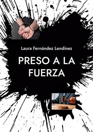 PRESO A LA FUERZA | 9788411231428 | FERNANDEZ LENDINEZ, LAURA