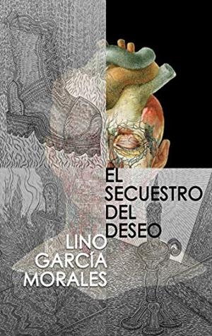 SECUESTRO DEL DESEO, EL | 9788413265841 | GARCIA MORALES, LINO