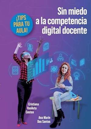 SIN MIEDO A LA COMPETENCIA DIGITAL DOCENTE | 9788413264431 | VASILUTA COSTEA, CRISTIANA / MARIN DOS SANTOS, ANA