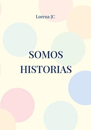 SOMOS HISTORIAS | 9788411238090 | JC, LORENA