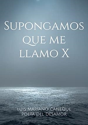 SUPONGAMOS QUE ME LLAMO X | 9788413737546 | CANEQUE, LUIS MARIANO
