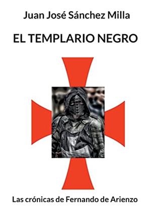 TEMPLARIO NEGRO, EL | 9788413738246 | SANCHEZ MILLA, JUAN JOSE