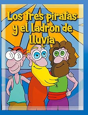 TRES PIRATAS Y EL LADRON DE LLUVIA, LOS | 9788413735337 | CERVANTES, JORGE