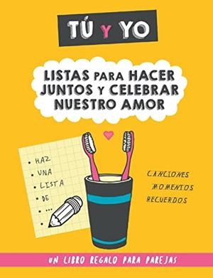 TU Y YO. LISTAS PARA HACER JUNTOS Y CELEBRAR NUESTRO AMOR | 9788411741774 | BOOKS, GRETE