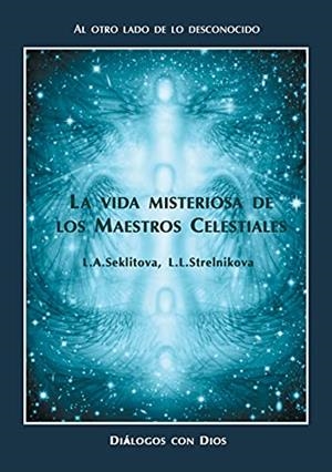 VIDA MISTERIOSA DE LOS MAESTROS CELESTIALES, LA | 9788413733807 | SEKLITOVA, LARISA / STRELNIKOVA, LIUDMILA