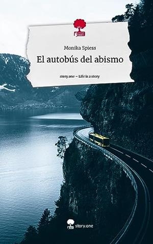 AUTOBUS DEL ABISMO, EL. LIFE IS A STORY - STORY.ONE | 9783710861994 | SPIESS, MONIKA