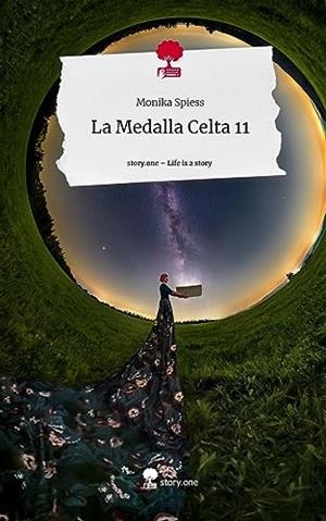 MEDALLA CELTA 11, LA. LIFE IS A STORY - STORY.ONE | 9783710860645 | SPIESS, MONIKA