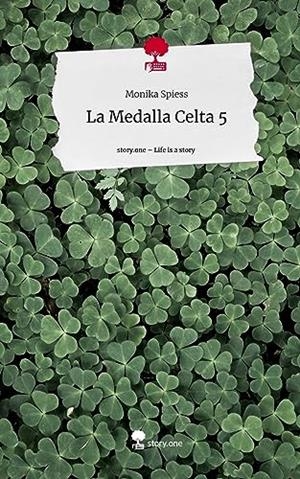 MEDALLA CELTA 5, LA. LIFE IS A STORY - STORY.ONE | 9783710853975 | SPIESS, MONIKA