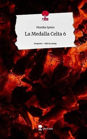 MEDALLA CELTA 6, LA. LIFE IS A STORY - STORY.ONE | 9783710854613 | SPIESS, MONIKA